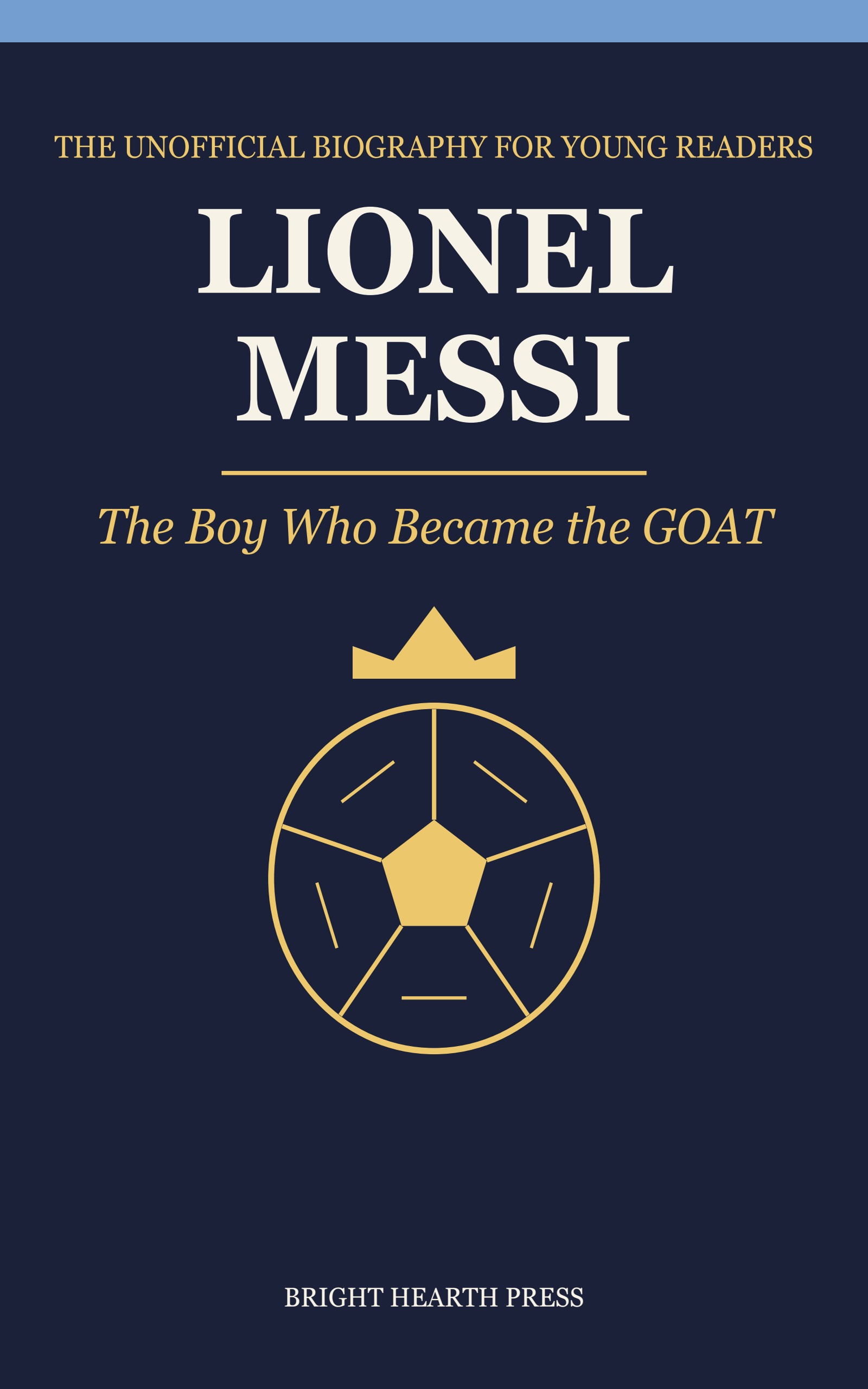 Lionel Messi: The Boy Who Became the GOAT cover